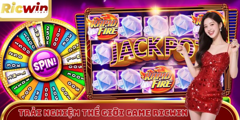 Thế giới game đầy sành điệu người chơi nên trải nghiệm