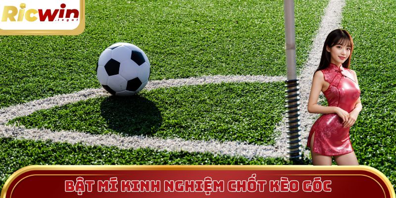 Kinh nghiệm hiệu quả khi soi kèo phạt góc là gì?