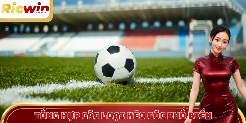 Các loại kèo góc được ưa chuộng trong cá độ bóng đá