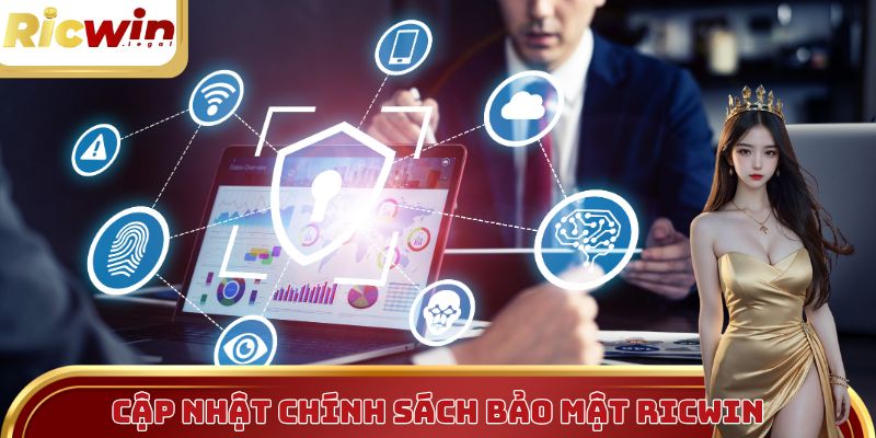Cập nhật chính sách bảo mật Ricwin mới nhất 2025