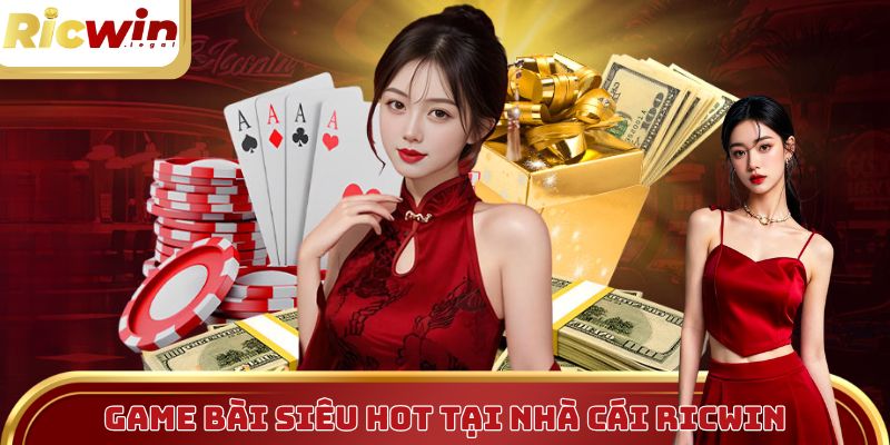 Danh mục game bài siêu hot tại nhà cái Ricwin
