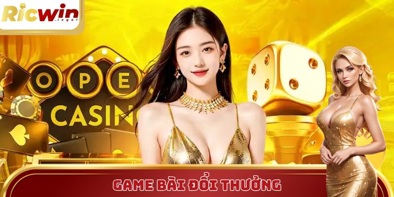 Game Bài Đổi Thưởng Ricwin - Trải Nghiệm Đánh Bạc Bùng Nổ