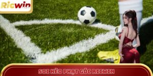 Soi Kèo Phạt Góc Ricwin – Bí Kíp Ăn Chắc Từ Dữ Liệu Thực