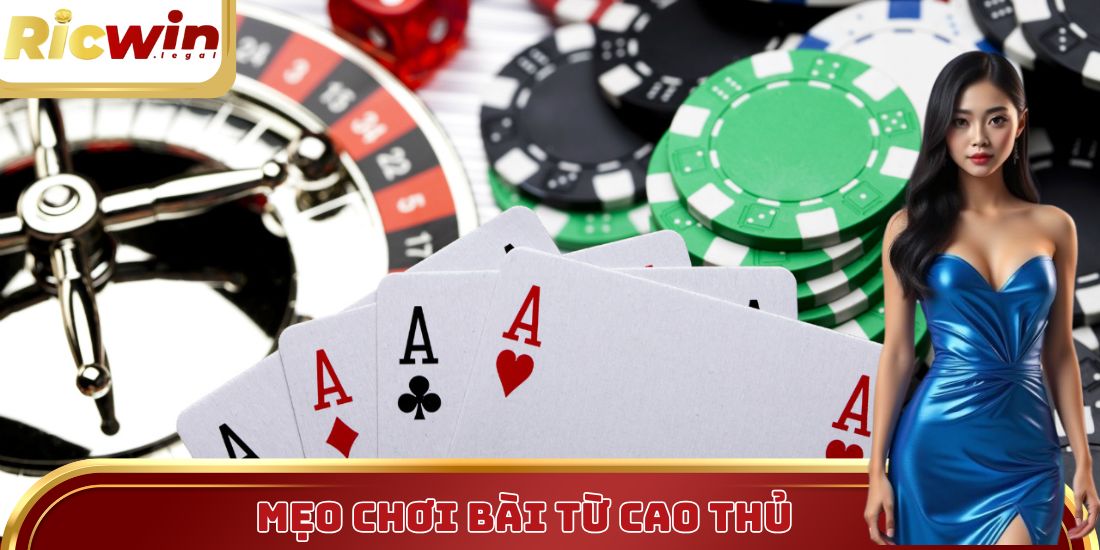 Mẹo chơi bài từ các cao thủ